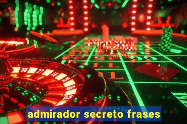 admirador secreto frases